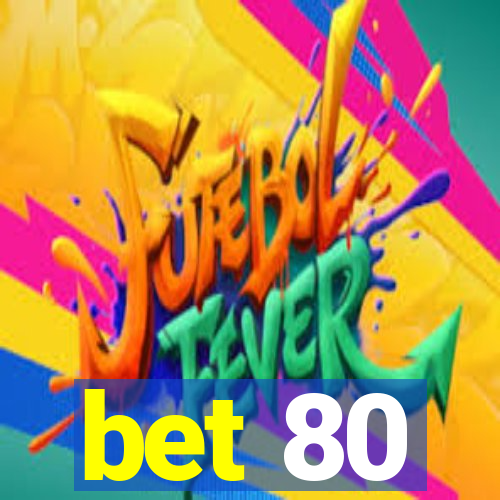 bet 80